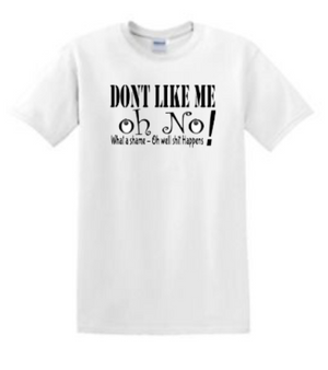 Dont Like Me - Oh No T-Shirt Design